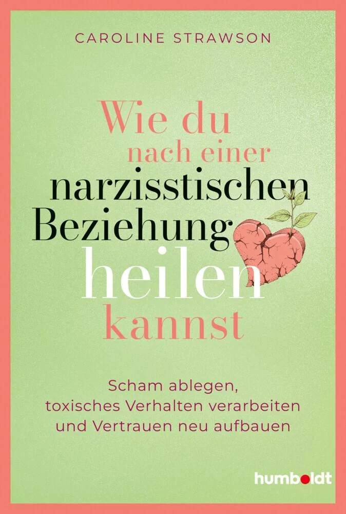 Wie du nach einer narzisstischen Beziehung heilen kannst: Scham ablegen, toxisches Verhalten verarbeiten und Vertrauen neu aufbauen.