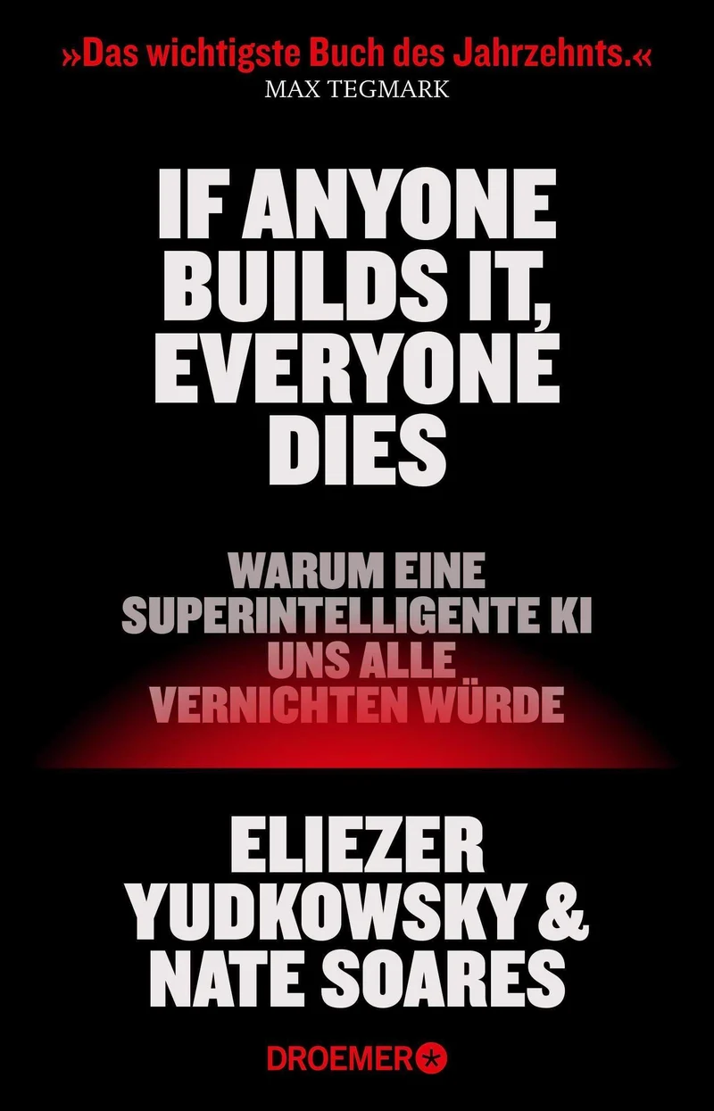 If Anyone Builds It, Everyone Dies: Warum eine superintelligente KI uns alle vernichten würde | Der New York Times Bestseller über Risiken der künstlichen Intelligenz