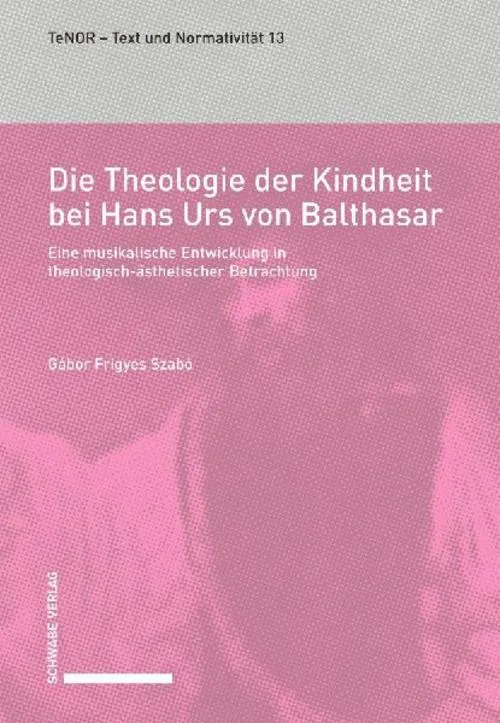 Die Theologie der Kindheit bei Hans Urs von Balthasar